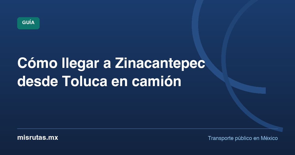 Cómo llegar a Zinacantepec desde Toluca en camión — guía de MisRutas.mx
