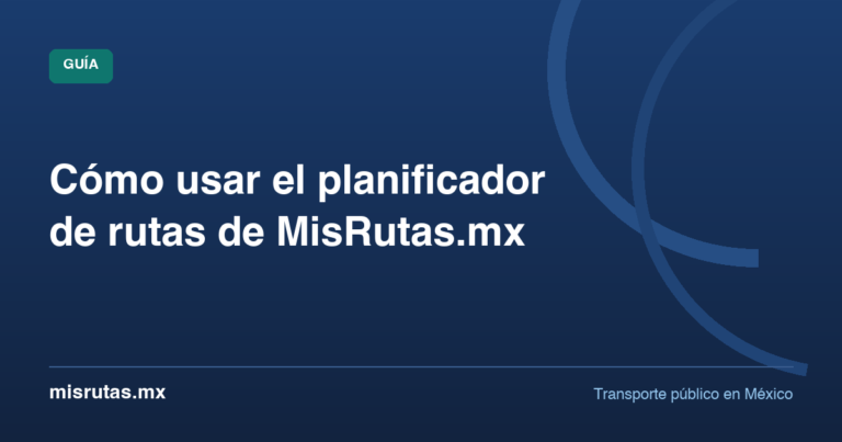 Cómo usar el planificador de rutas de MisRutas.mx — guía de MisRutas.mx