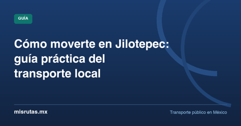 Cómo moverte en Jilotepec: guía práctica del transporte local — guía de MisRutas.mx