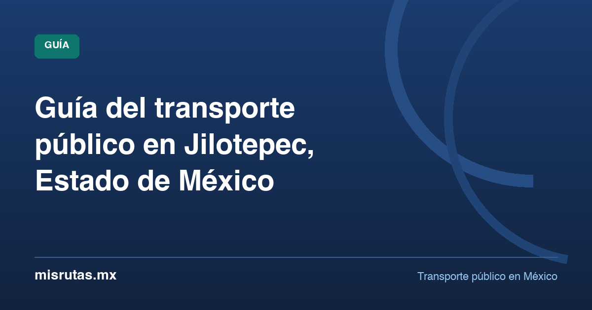 Guía del transporte público en Jilotepec, Estado de México — guía de MisRutas.mx